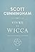 Vivre la wicca, guide avancé de pratique individuelle by 