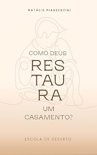Livro Como Deus Restaura um Casamento?: Escola de Deserto