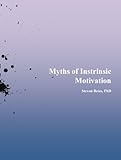 Myths of Intrinsic Motivation