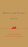 Meat Is for Pussies: A How-To Guide for Dudes Who Want to Get Fit, Kick Ass, and Take Names
