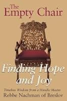 The Empty Chair: Finding Hope & Joy - Timeless Wisdom from a Hasidic Master, Rebbe Nachmann of Breslov 1879045168 Book Cover