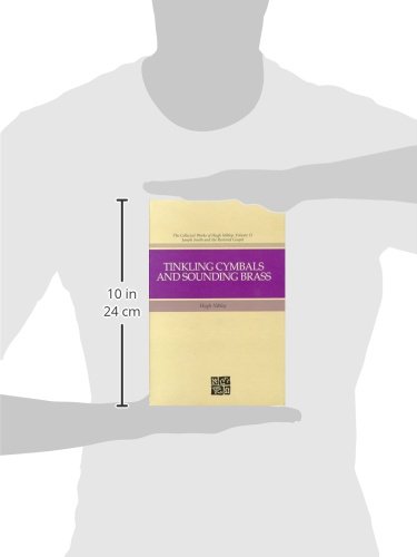 Tinkling Cymbals and Sounding Brass: The Art of Telling Tales About Joseph Smith and Brigham Young (The Collected Works of Hugh Nibley)