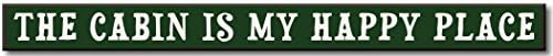 My Word! The Cabin is My Happy Place - Skinny Wooden Sign