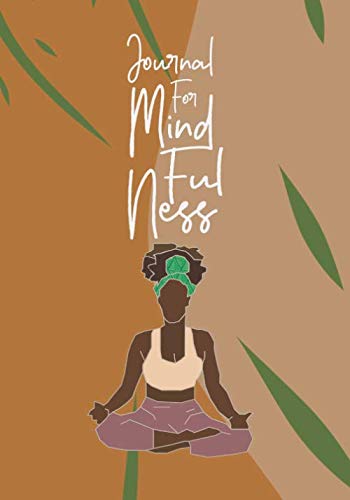 Journal for Mindfulness: Wellness Journals for Women (Wellness Books for Women Who Practice Self-Care)