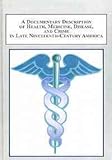 A Documentary Description of Health, Medicine, Disease, and Crime in Late-Nineteenth-Century America, Schlup, Leonard and Blochowiak, Mary Ann, 0773438300