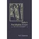India's Eucalyptus Craze : The God That Failed, Saxena, N. C., 0803991665