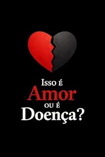 Livro Isso é amor: ou é doença?