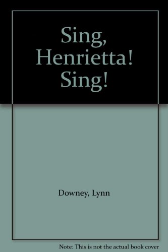 Sing, Henrietta! Sing!