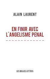 En finir avec l'angélisme pénal