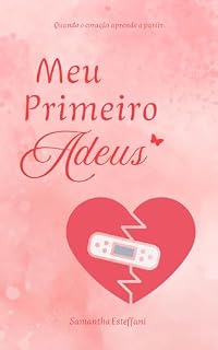 Livro Meu Primeiro Adeus: Quando o coração aprende a partir