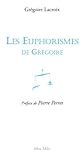 Les euphorismes de Grégoire Vol. 1: Humour (French Edition) by Grégoire Lacroix, Pierre Perret
