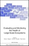 Evaluating and Monitoring the Health of Large-Scale Ecosystems : Proceedings of the NATO Advanced Research Workshop, Held at Montebello, Quebec, Canada, October 10-15, 1993, , 3540588051