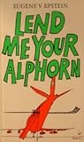 Front cover for the book Lend me your alphorn: Further tales of life in Switzerland by Eugene V Epstein