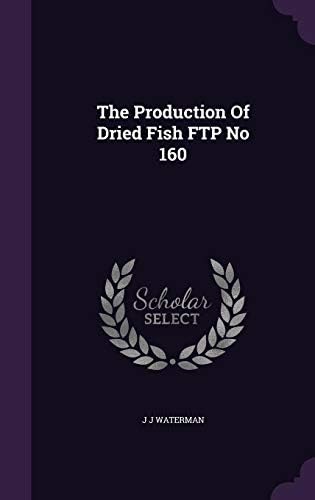 The Production of Dried Fish FTP No 160