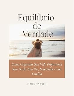 Livro Equilíbrio de Verdade: Como Organizar Sua Vida, Reduzir o Estresse e Ser Produtivo Sem Perder Sua Paz