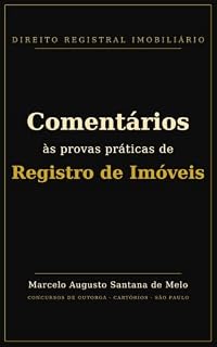 Comentários às provas práticas de Registro de Imóveis aplicadas nos concursos públicos de outorga de delegações do Estado de São Paulo