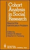 Cohort Analysis in Social Research : Beyond the Identification Problem, , 0387960538