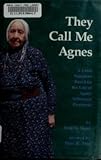 They Call Me Agnes: A Crow Narrative Based on the Life of Agnes Yellowtail Deernose by 