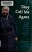 They Call Me Agnes: A Crow Narrative Based on the Life of Agnes Yellowtail Deernose by 