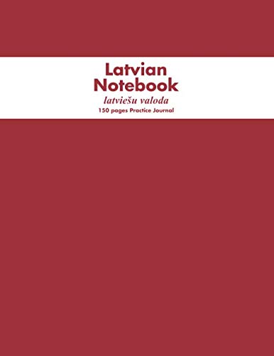 Latvian Notebook 150 Pages Practice Journal: College Ruled Language Learning Calligraphy Writing Practice Learning Composition Notebook