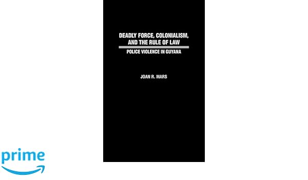 Deadly Force Colonialism And The Rule Of Law Police - 