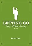 Stages of Homeschooling: Letting Go (Book 3)