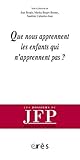 QUE NOUS APPRENNENT LES ENFANTS QUI N'APPRENNENT PAS ? (JFP-LES DOSSIERS) by 