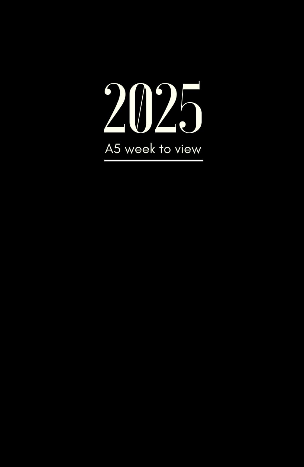 2025 Diary: A5 Week To View | Dated From January To December | Perfect For Appointments, Reminders, Scheduling ... Black Cover Design