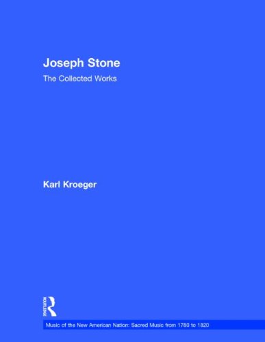 Joseph Stone: The Collected Works (Music of the New American Nation: Sacred Music from 1780 to 1820)