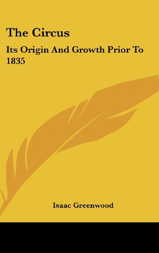 The Circus: Its Origin And Growth Prior To 1835