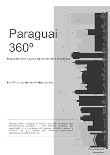 Livro Paraguai 360°: O Guia Definitivo para Empreendedores Brasileiros
