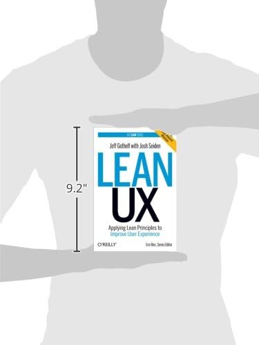 Amazon Com Lean Ux Applying Lean Principles To Improve User Experience 9781449311650 Gothelf Jeff Seiden Josh Books