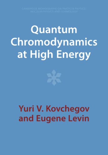Quantum Chromodynamics at High Energy (Cambridge Monographs on Particle Physics, Nuclear Physics and Cosmology, 33)