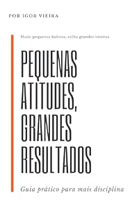 Livro Pequenas Atitudes, Grandes Resultados: Guia prático para mais disciplina