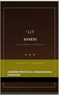 Livro HINENI: COMISSÕES PROFÉTICAS E A MISSÃO DA IGREJA (condensado)