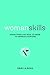 Womanskills: Everything You Need to Know to Impress Everyone