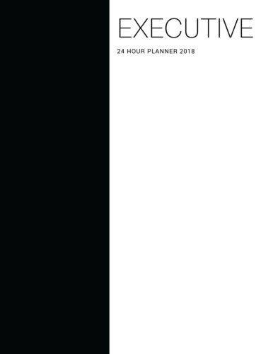 [EBOOK] Executive Planner 24 Hour Planner 2018: Dated I Time Keeper I 24 Hour Week-View I Focus Day Planner<br />[W.O.R.D]