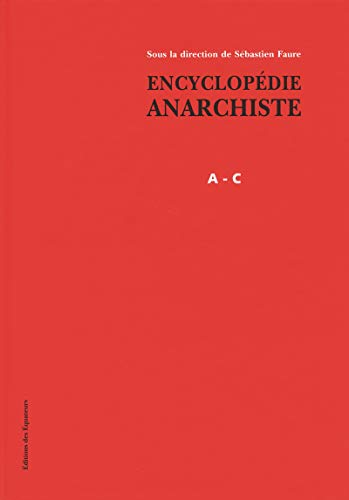Encyclopédie anarchiste : Tome 1, Lettres A à C by Sébastien Faure, Collectif
