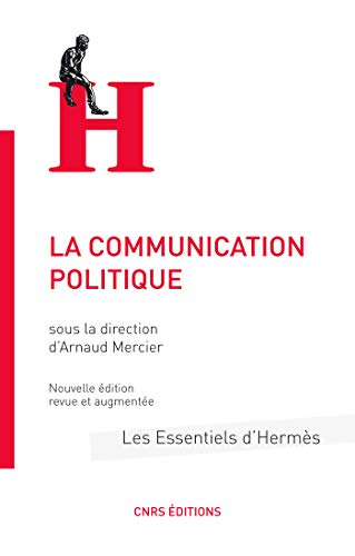 La communication politique: (Nouvelle édition revue et corrigée) (French Edition) by CNRS Éditions via OpenEdition