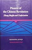 Pioneer of the Chinese Revolution: Zhang Binglin and Confucianism by 