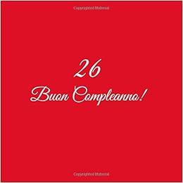 26 Buon Compleanno Libro Degli Ospiti 26 Anni Compleanno Guest Book Party Decorazioni Accessori Regali Idee Regalo Gift Festa Libri Donna Uomo Compleanno Copertina Rosso Italian Edition Rosso S Libri Amazon Com Books