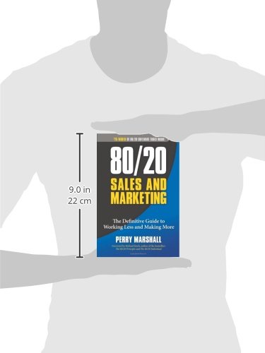 [- 80/20 Sales and Marketing: The Definitive Guide to Working Less and Making More -]