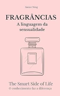 Livro FRAGRÂNCIAS A linguagem da sensualidade: The Smart Side of Life. O conhecimento faz a diferença