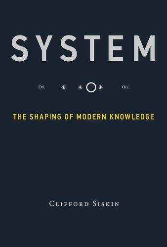 System: The Shaping of Modern Knowledge (Infrastructures)