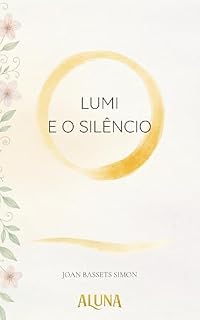 Livro Lumi e o Silêncio: Um conto mágico sobre a arte de deixar ir