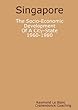 Singapore. The Socio-Economic Development Of A City-State: 1960-1980