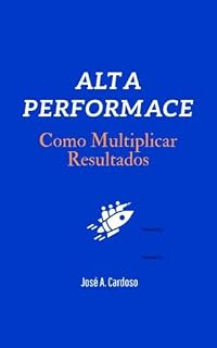 Livro Alta Performance: Como Multiplicar Resultados