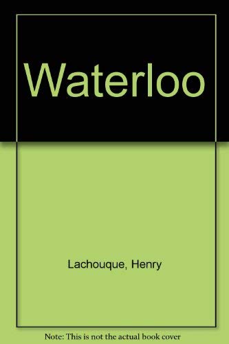 Waterloo by Henry Lachouque