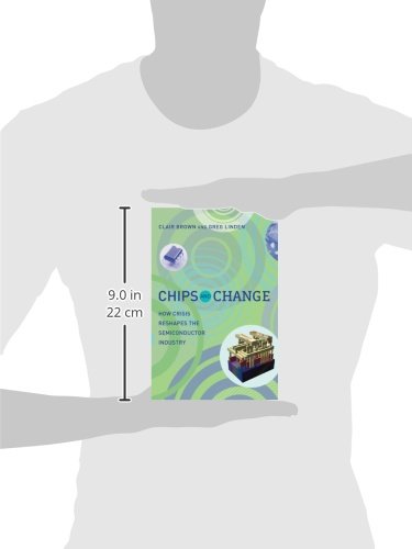 Chips and Change: How Crisis Reshapes the Semiconductor Industry (The MIT Press)