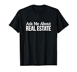 Ask Me About Real Estate - T-Shirt